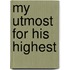 My Utmost for His Highest