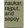 Naukar, Rajput, and Sepoy door Kolff Dirk H. a.