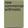 New Commercial Arithmetic door John Henry Moore