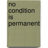 No Condition Is Permanent door Sara Berry