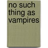 No Such Thing as Vampires by Ronald Cohn