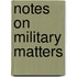 Notes on Military Matters