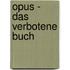 Opus - Das Verbotene Buch
