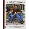 On The Day His Daddy Left by Kathleen Adams
