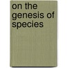 On the Genesis of Species door St George Jackson Mivart