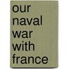 Our Naval War With France door Gardner W. Allen