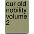 Our Old Nobility Volume 2