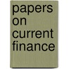 Papers On Current Finance by Herbert Somerton Foxwell