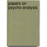 Papers On Psycho-Analysis door Ernest Jones