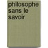Philosophe Sans Le Savoir