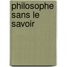 Philosophe Sans Le Savoir door Sedaine
