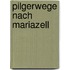 Pilgerwege nach Mariazell