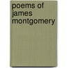 Poems Of James Montgomery door James Montgomery