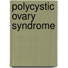 Polycystic Ovary Syndrome by Frances E. Ruffin
