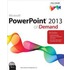 PowerPoint 2013 on Demand