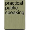 Practical Public Speaking door Frederic Mason Blanchard