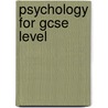 Psychology For Gcse Level by Diana Jackson-Dwyer