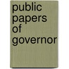 Public Papers Of Governor by New York Governor