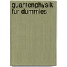 Quantenphysik Fur Dummies door Steven Holzner