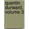 Quentin Durward, Volume 3 door Walter Scot