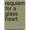 Requiem For A Glass Heart door David L. Lindsey