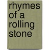 Rhymes Of A Rolling Stone by Robert W. Service