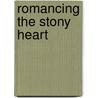 Romancing the Stony Heart door Carla Terrell