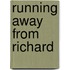 Running Away From Richard