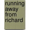 Running Away From Richard door Chrissie Manby