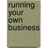 Running Your Own Business by Robert Leach