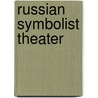 Russian Symbolist Theater door Michael Green
