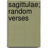 Sagittulae; Random Verses door W.E. Bowling