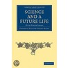 Science and a Future Life door Frederic William Henry Myers