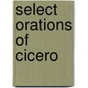 Select Orations Of Cicero door Marcus Tullius Cicero