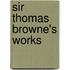 Sir Thomas Browne's Works