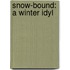 Snow-Bound: A Winter Idyl