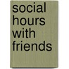 Social Hours With Friends by Mary S. Wood Underhill Wood