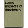 Some Aspects of Thackeray door Lewis Saul Benjamin