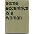 Some Eccentrics & a Woman