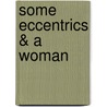 Some Eccentrics & a Woman by Lewis Saul Benjamin
