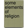 Some Elements Of Religion door Henry Liddon