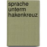 Sprache unterm Hakenkreuz door Horst Dieter Schlosser