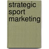 Strategic Sport Marketing door Shayne Quick