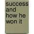 Success And How He Won It