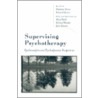 Supervising Psychotherapy door Edward Martin