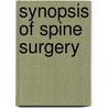 Synopsis Of Spine Surgery by Kern Singh