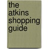 The Atkins Shopping Guide by Medical Information Services