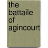 The Battaile Of Agincourt door Michael Drayton