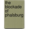 The Blockade Of Phalsburg door Erckmann Chatrian