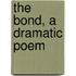 The Bond, A Dramatic Poem